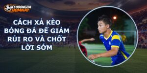 Cách Xả Kèo Bóng Đá