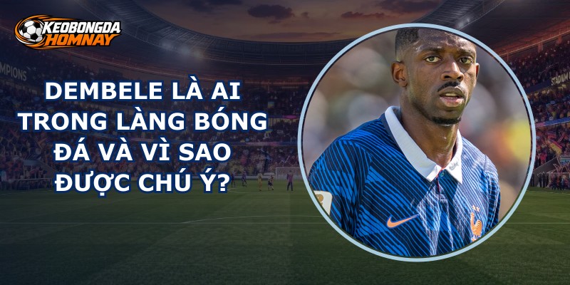 Dembele Là Ai