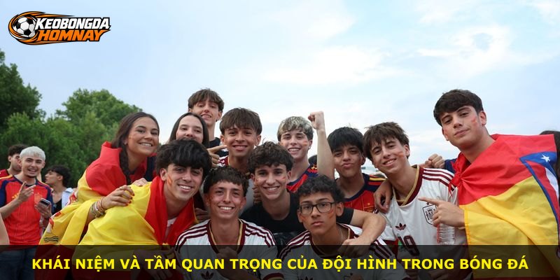 Khái niệm và tầm quan trọng của đội hình trong bóng đá