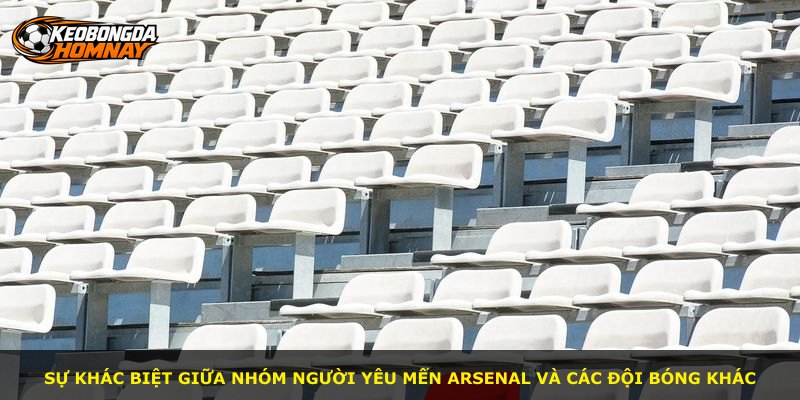 Sự khác biệt giữa nhóm người yêu mến Arsenal và các đội bóng khác