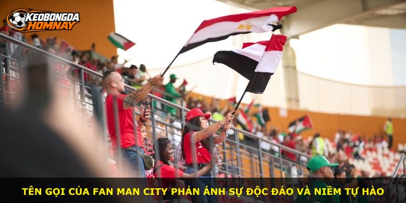 Tên gọi của fan Man City phản ánh sự độc đáo và niềm tự hào