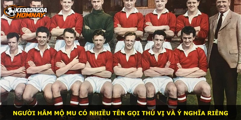 Người hâm mộ MU có nhiều tên gọi thú vị và ý nghĩa riêng