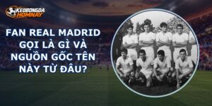 Fan Real Madrid Gọi Là Gì