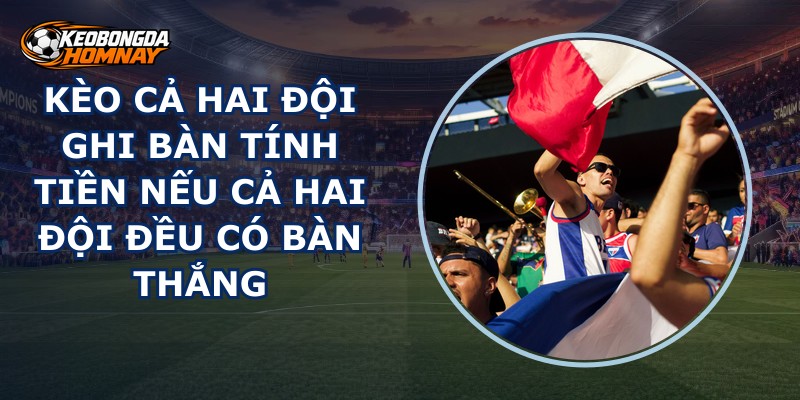 Kèo Cả Hai Đội Ghi Bàn