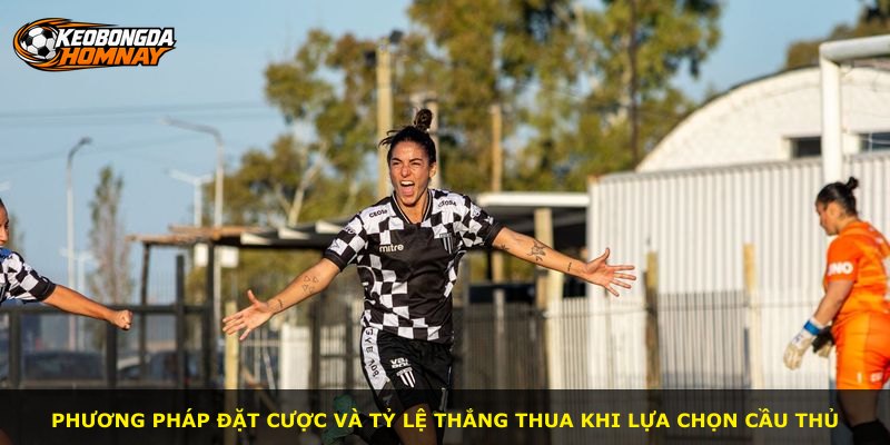 Phương pháp đặt cược và tỷ lệ thắng thua khi lựa chọn cầu thủ
