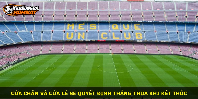Cửa chẵn và cửa lẻ sẽ quyết định thắng thua khi kết thúc