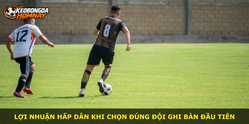 Lợi nhuận hấp dẫn khi chọn đúng đội ghi bàn đầu tiên