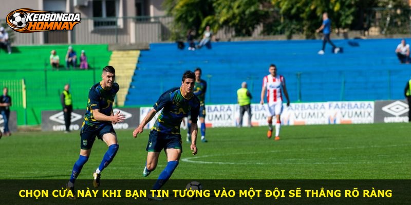 Chọn cửa này khi bạn tin tưởng vào một đội sẽ thắng rõ ràng