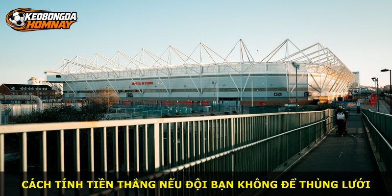 Cách tính tiền thắng nếu đội bạn không để thủng lưới