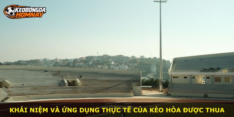 Khái niệm và ứng dụng thực tế của kèo hòa được thua