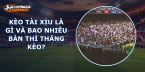 Kèo Tài Xỉu