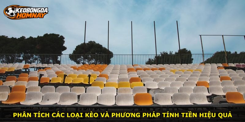 Phân tích các loại kèo và phương pháp tính tiền hiệu quả