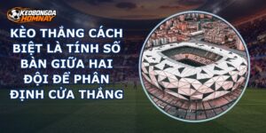 Kèo Thắng Cách Biệt