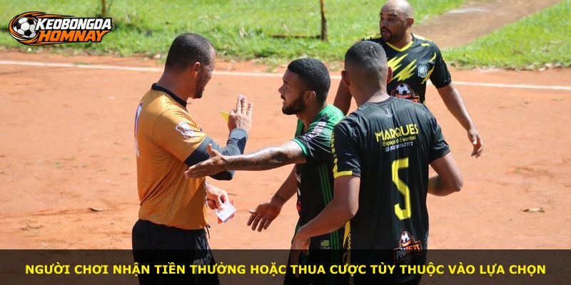 Người chơi nhận tiền thưởng hoặc thua cược tùy thuộc vào lựa chọn