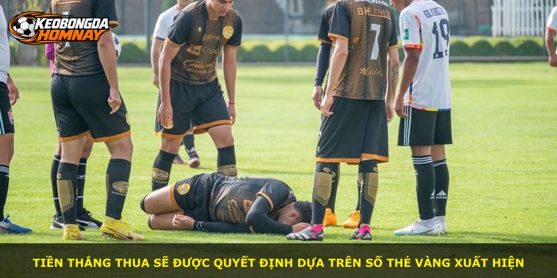 Tiền thắng thua sẽ được quyết định dựa trên số thẻ vàng xuất hiện