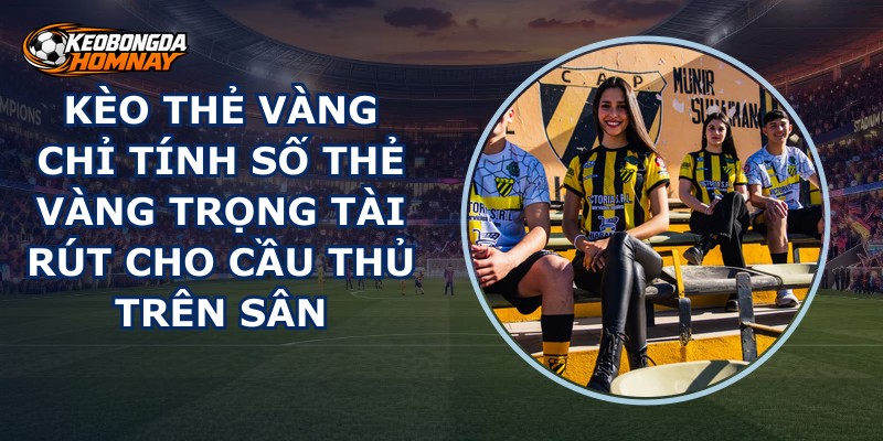 Kèo Thẻ Vàng