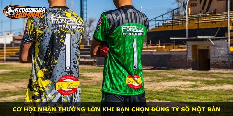 Cơ hội nhận thưởng lớn khi bạn chọn đúng tỷ số một bàn