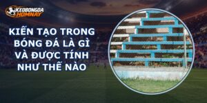 Kiến Tạo Trong Bóng Đá Là Gì