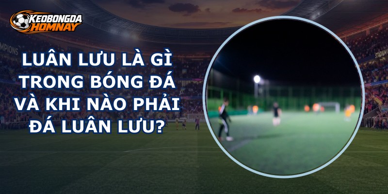 Luân Lưu Là Gì