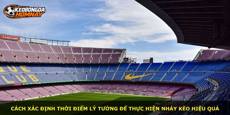 Cách xác định thời điểm lý tưởng để thực hiện nhảy kèo hiệu quả