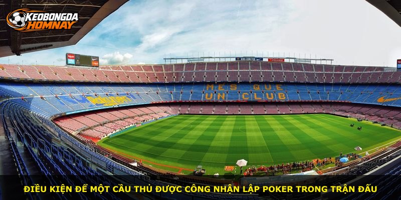 Điều kiện để một cầu thủ được công nhận lập Poker trong trận đấu