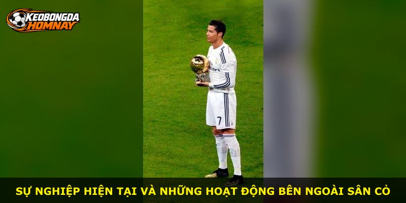 Sự nghiệp hiện tại và những hoạt động bên ngoài sân cỏ