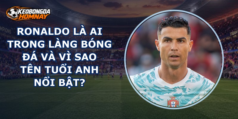 Ronaldo Là Ai